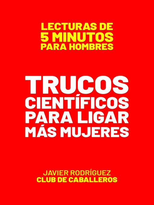 Title details for Trucos Científicos Para Ligar Más Mujeres by Javier Rodríguez - Available